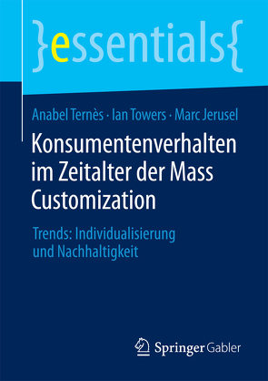 Konsumentenverhalten im Zeitalter der Mass Customization von Jerusel,  Marc, Ternès,  Anabel, Towers,  Ian
