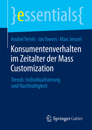 Konsumentenverhalten im Zeitalter der Mass Customization von Jerusel,  Marc, Ternès,  Anabel, Towers,  Ian