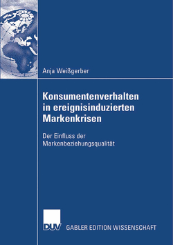 Konsumentenverhalten in ereignisinduzierten Markenkrisen von Weißgerber,  Anja, Zanger,  Prof. Dr. Cornelia