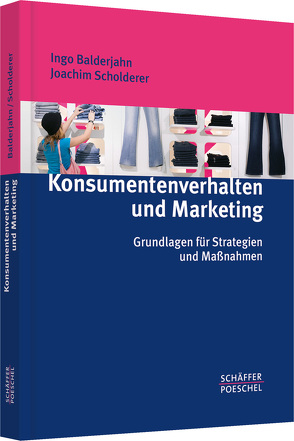 Konsumentenverhalten und Marketing von Balderjahn,  Ingo, Scholderer,  Joachim