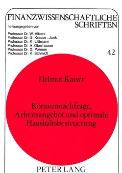 Konsumnachfrage, Arbeitsangebot und optimale Haushaltsbesteuerung von Kaiser,  Helmut