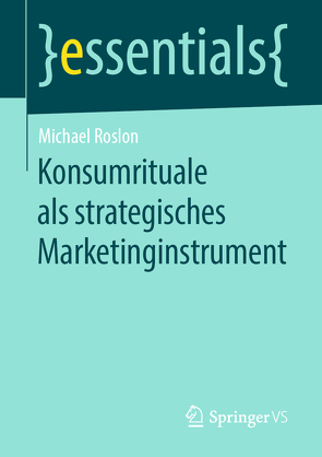 Konsumrituale als strategisches Marketinginstrument von Roslon,  Michael