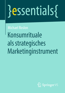 Konsumrituale als strategisches Marketinginstrument von Roslon,  Michael