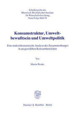 Konsumstruktur, Umweltbewußtsein und Umweltpolitik. von Wenke,  Martin