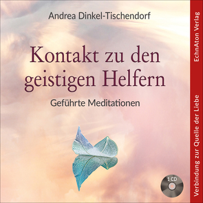 Kontakt zu den geistigen Helfern von Dinkel-Tischendorf,  Andrea