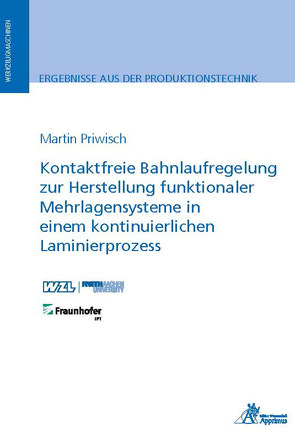 Kontaktfreie Bahnlaufregelung zur Herstellung funktionaler Mehrlagensysteme in einem kontinuierlichen Laminierprozess von Priwisch,  Martin