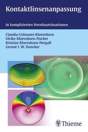 Kontaktlinsenanpassung von Duncker,  Gernot I. W., Grünauer-Kloevekorn,  Claudia, Kloevekorn-Fischer,  Ulrike, Kloevekorn-Norgall,  Kristian