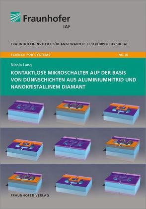 Kontaktlose Mikroschalter auf der Basis von Dünnschichten aus Aluminiumnitrid und nanokristallinem Diamant. von Ambacher,  Oliver, Lang,  Nicola