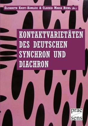 Kontaktvarietäten des Deutschen synchron und diachron von Knipf-Komlósi,  Elisabeth, Riehl,  Claudia Maria