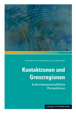 Kontaktzonen und Grenzregionen von Kleinmann,  Sarah, Peselmann,  Arnika, Spieker,  Ira