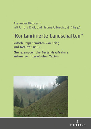 „Kontaminierte Landschaften“ von Höllwerth,  Alexander, Knoll,  Ursula, Ulbrechtová,  Helena
