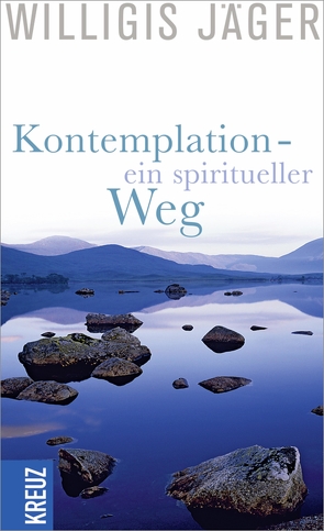 Kontemplation – ein spiritueller Weg von Jäger,  Willigis=