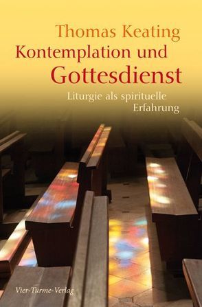 Kontemplation und Gottesdienst von Keating,  Thomas