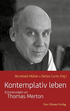 Kontemplativ leben von Cuntz,  Detlev, Müller,  Wunibald