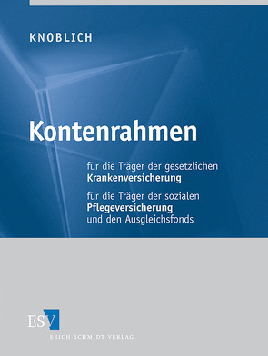 Kontenrahmen für die Träger der gesetzlichen Krankenversicherung und für den Gesundheitsfonds Kontenrahmen für die Träger der sozialen Pflegeversicherung und den Ausgleichsfonds – Abonnement Pflichtfortsetzung für mindestens 12 Monate von Knoblich,  Bernhard, Pier,  Gregor