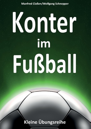 Konter im Fußball von Claßen,  Manfred, Schnepper,  Wolfgang