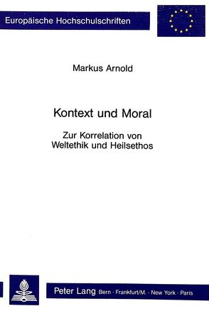 Kontext und Moral von Arnold,  Markus