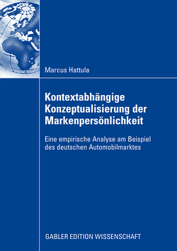 Kontextabhängige Konzeptualisierung der Markenpersönlichkeit von Bauer,  Prof. Dr. Hans H., Hattula,  Markus