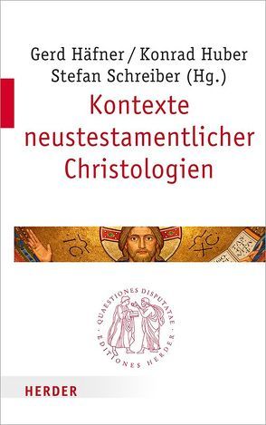 Kontexte neutestamentlicher Christologien von Gradl,  Hans-Georg, Häfner,  Gerd, Huber,  Konrad, Niemand,  Christoph Dr., Schapdick,  Stefan, Schreiber,  Stefan, Schwindt,  Rainer, Stosch,  Klaus von, Volker,  Niggermeier, Witetschek,  Stephan, Wypadlo,  Adrian