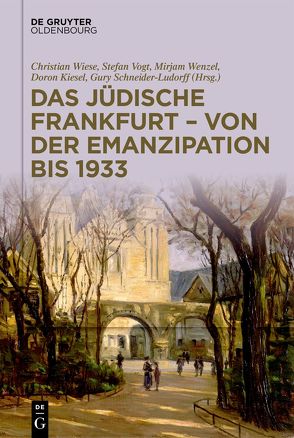 Kontexte zur jüdischen Geschichte Hessens / Das jüdische Frankfurt – von der Emanzipation bis 1933 von Kiesel,  Doron, Schneider-Ludorff,  Gury, Vogt,  Stefan, Wenzel,  Mirjam, Wiese,  Christian