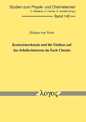 Kontextmerkmale und ihr Einfluss auf das Schülerinteresse im Fach Chemie von Vorst,  Helena van