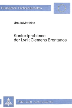 Kontextprobleme der Lyrik Clemens Brentanos von Matthias,  Ursula