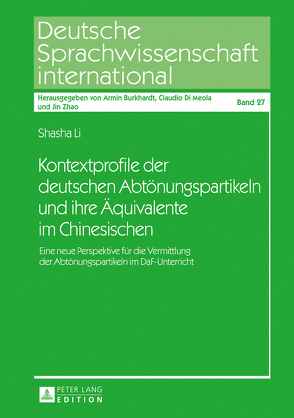 Kontextprofile der deutschen Abtönungspartikeln und ihre Äquivalente im Chinesischen von Li,  Shasha