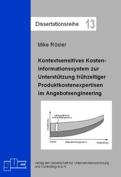Kontextsensitives Kosteninformationssystem zur Unterstützung frühzeitiger Produktkostenexpertisen im Angebotsengineering von Rösler,  Mike