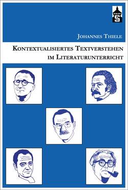 Kontextualisiertes Textverstehen im Literaturunterricht von Thiele,  Johannes