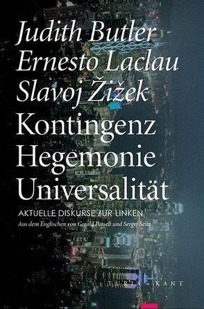 Kontingenz – Hegemonie – Universalität von Butler,  Judith, Laclau,  Ernesto, Posselt,  Gerald, Seitz,  Sergej, Žižek,  Slavoj