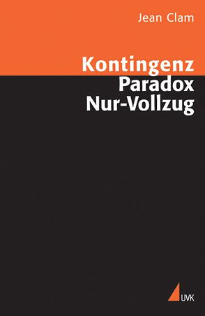 Kontingenz, Paradox, Nur-Vollzug von Clam,  Jean