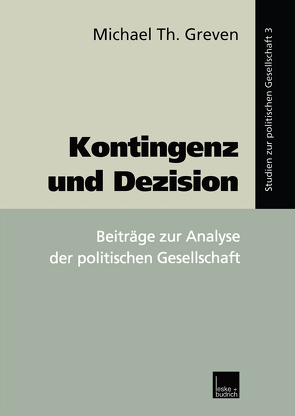 Kontingenz und Dezision von Greven,  Michael Th.