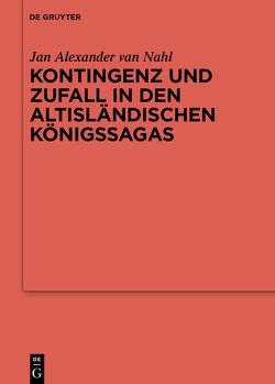 Kontingenz und Zufall in den altisländischen Königssagas von van Nahl,  Jan Alexander