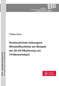 Kontinuierliche heterogene Wirkstoffsynthese am Beispiel der (Di-)N-Alkylierung von 1H-Benzimidazol von Sauk,  Tobias