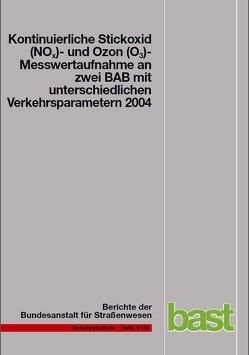 Kontinuierliche Stickoxid (NOX)- und Ozon (O3)- Messwertaufnahme an zwei BAB mit unterschiedlichen Verkehrsparametern 2004 von Baum,  A, Becker,  R, Hasskelo,  H, Weidner,  W