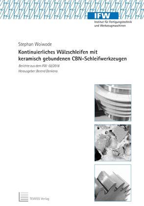 Kontinuierliches Wälzschleifen mit keramisch gebundenen CBN-Schleifwerkzeugen von Denkena,  Berend, Woiwode,  Stephan