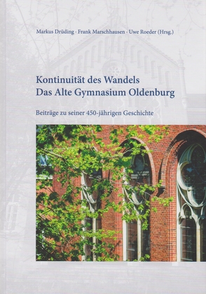 Kontinuität des Wandels – Das Alte Gymnasium Oldenburg von Drüding,  Markus, Marschhausen,  Frank, Röder,  Uwe