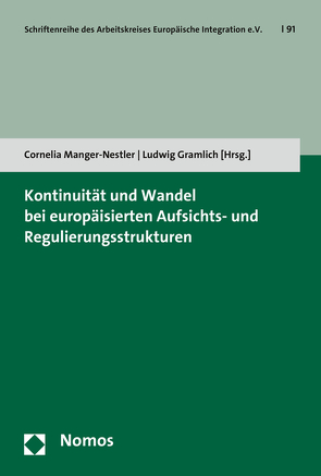 Kontinuität und Wandel bei europäisierten Aufsichts- und Regulierungsstrukturen von Gramlich,  Ludwig, Manger-Nestler,  Cornelia