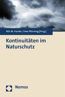 Kontinuitäten im Naturschutz von Franke,  Nils, Pfenning,  Uwe