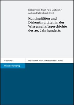 Kontinuitäten und Diskontinuitäten in der Wissenschaftsgeschichte des 20. Jahrhunderts von Bruch,  Rüdiger vom, Gerhardt,  Uta, Pawliczek,  Aleksandra