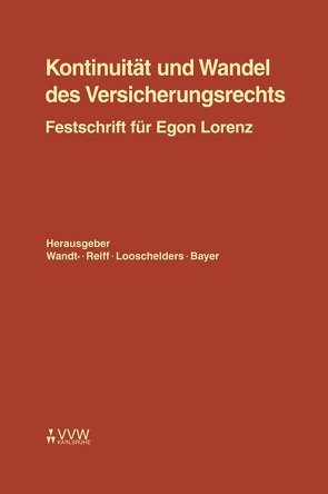 Kontinuität und Wandel des Versicherungsrechts von Bayer,  Walter, Looschelders,  Dirk, Reiff,  Peter, Wandt,  Manfred