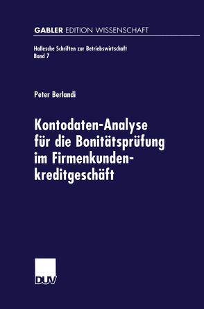 Kontodaten-Analyse für die Bonitätsprüfung im Firmenkundenkreditgeschäft von Berlandi,  Peter