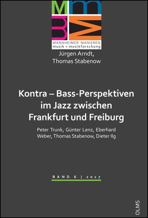 Kontra – Bass-Perspektiven im Jazz zwischen Frankfurt und Freiburg: Peter Trunk, Günter Lenz, Eberhard Weber, Thomas Stabenow, Dieter Ilg von Arndt,  Jürgen, Stabenow,  Thomas
