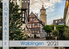 Kontraste Waiblingen (Tischkalender 2021 DIN A5 quer) von Eisele,  Horst