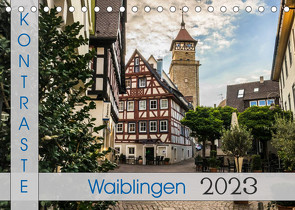 Kontraste Waiblingen (Tischkalender 2023 DIN A5 quer) von Eisele,  Horst