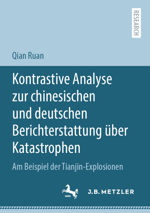 Kontrastive Analyse zur chinesischen und deutschen Berichterstattung über Katastrophen von Ruan,  Qian