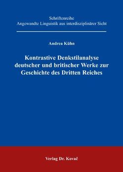 Kontrastive Denkstilanalyse deutscher und britischer Werke zur Geschichte des Dritten Reiches von Kühn,  Andrea