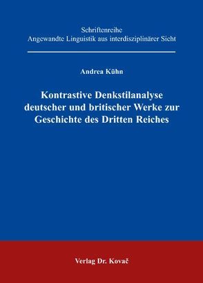 Kontrastive Denkstilanalyse deutscher und britischer Werke zur Geschichte des Dritten Reiches von Kühn,  Andrea