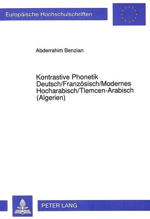 Kontrastive Phonetik- Deutsch/Französisch/Modernes Hocharabisch/Tlemcen-Arabisch (Algerien) von Benzian,  Abderrahim