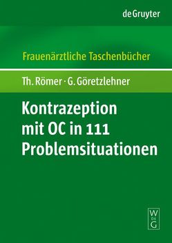 Kontrazeption mit OC in 111 Problemsituationen von Göretzlehner,  Gunther, Römer,  Thomas